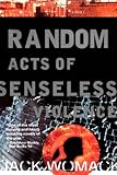 Random Acts of Senseless Violence (Jack Womack)
