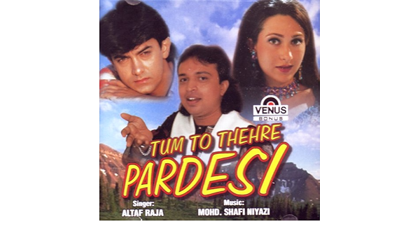 altaf raja tum to thehre pardesi