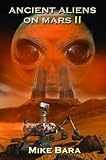 Ancient Aliens on Mars II by Mike Bara