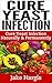 Cure Yeast Infection Naturally & Permanently: How to become Candida Free, plus Candida Cure Options and our Candida Diet