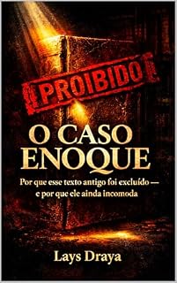 Livro O CASO ENOQUE: Por que esse texto antigo foi excluído — e por que ele ainda incomoda