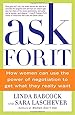 Ask For It: How Women Can Use the Power of Negotiation to Get What They Really Want