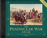 The Peninsular War Atlas (Revised) (General Military) by Nick Lipscombe
