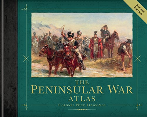 The Peninsular War Atlas (Revised) (General Military) by Nick Lipscombe