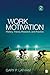 Work Motivation: History, Theory, Research, and Practice