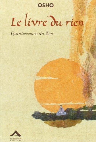 Le livre du rien : Quintessence du Zen by Osho