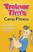 Trainer Tim's Camp Fitness by Tim Green, Larry Scholl