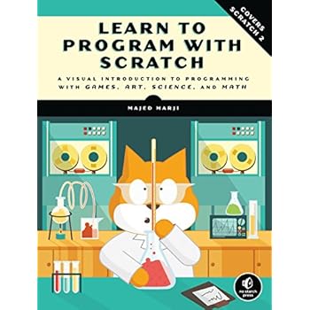 Learn to Program with Scratch: A Visual Introduction to Programming with Games, Art, Science, and Math