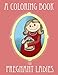 A Coloring Book for Pregnant Ladies (Ironic Coloring Books for Adults) (Volume 1) by Ella Bop