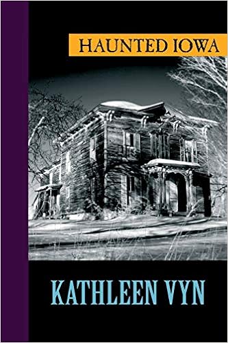 Haunted Iowa Paperback – April 30, 2019 by Kathleen Vyn  (Author)
