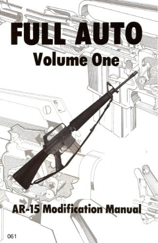 Full Auto, Volume 1: AR-15 Modification Manual (The Combat bookshelf) Paperback – March 1, 2013