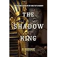 The Shadow King: The Bizarre Afterlife of King Tut's Mummy