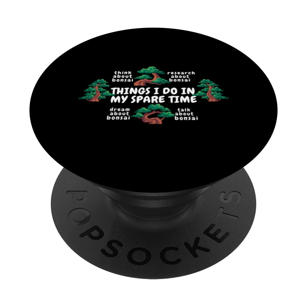 Things I Do In My Spare Time Bonsai Pots Penjing Bonsai PopSockets Swappable PopGrip