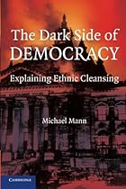 The Dark Side of Democracy: Explaining Ethnic Cleansing