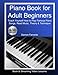 Piano Book for Adult Beginners: Teach Yourself How to Play Famous Piano Songs, Read Music, Theory & by Damon Ferrante