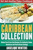 Not Just Another Paleo Cookbook: The Caribbean Collection: Gluten Free & Low Carb Recipes For Authentic Cuban, Dominican And Puerto Rican Cooking!