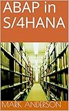 ABAP in S/4HANA by Mark Anderson