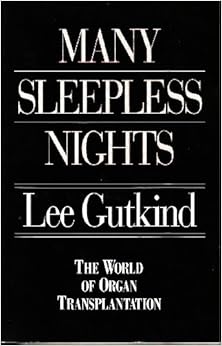 Many Sleepless Nights: The World of Organ Transplantation, by Lee Gutkind