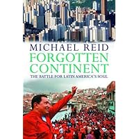 Forgotten Continent: The Battle for Latin America's Soul