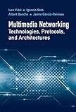 Multimedia Networking Technologies, Protocols, & Architectures (Artech House Communications and Netw by Iván Vidal, Ignacio Soto