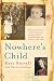 Nowhere's Child: The inspiring story of how one woman survived Hitler's breeding camps and found an by Kari Rosvall, Naomi Linehan