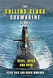 Book cover for The Collins Class Submarine Story: Steel, Spies and Spin
