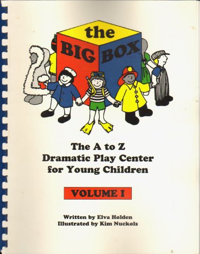 the Big Box: A to Z Dramatic Play Center for Young Children Volume I