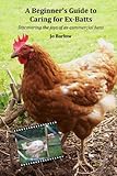 A Beginner's Guide to Caring for Ex-Batts by Jo Barlow