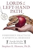 Lords of the Left-Hand Path: Forbidden Practices and Spiritual Heresies