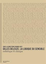 Gilles Deleuze, la logique du sensible