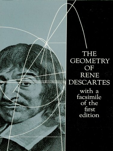 The Geometry of RenÃ© Descartes: with a Facsimile of the First Edition (Dover Books on Mathematics)