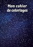 Mon Cahier de Coloriages: Cosmos No. 1 | 30 Pages | Blanc | Idée Cadeau (French Edition) by Petit Livre de Coloriage