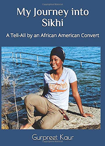 [FREE] My Journey into Sikhi: A Tell-All by an African American Convert [W.O.R.D]