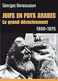 Image de Juifs en pays arabes. Le grand déracinement 1850-1975: Le grand déracinement 1850-1975 (HIST.AUJOURD'H.) (French Edition)