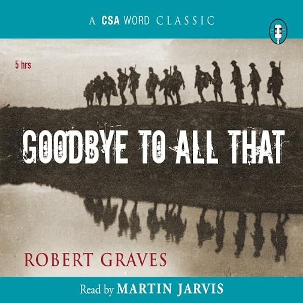 Amazon Com Goodbye To All That Audible Audio Edition Martin Jarvis Robert Graves Csa Word Audible Audiobooks robert graves csa word audible audiobooks