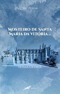 Livro Mosteiro de Santa Maria da Vitória... nossa Glória