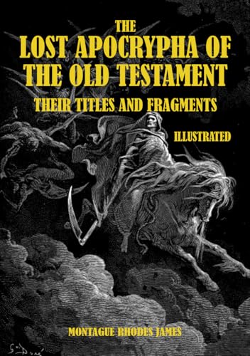 THE LOST APOCRYPHA OF THE OLD TESTAMENT: THEIR TITLES AND FRAGMENTS
