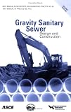 Gravity Sanitary Sewer Design and Construction (ASCE Manuals and Reports on Engineering Practice No. 60) (Asce Manuals and Reports on Engineering ... Manual and Reports on Engineering Practice)