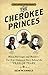 The Cherokee Princes: Mixed marriages and murders - the true story behind the Trail of Tears by 