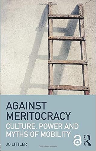 Against Meritocracy Culture Power And Myths Of Mobility Amazon Co Uk Littler Jo 9781138889552 Books