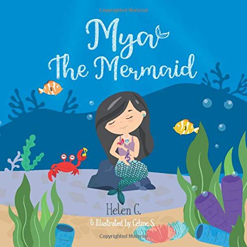 Amazon Com Mya The Mermaid A Rhyming Story About Hope And Embracing Diversities Past Present And Future Series 9781951433048 G Helen S Celine Books