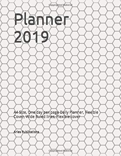 Planner 2019: A4 Size, One day per page Daily Planner, Flexible Cover, Wide Ruled lines, Paperback – 1 Nov 2018