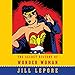 The Secret History of Wonder Woman - Book by Jill Lepore
