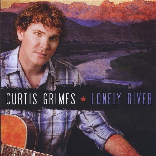 Curtis Grimes - Lonely River - Zortam Music