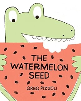 Watermelon Seed, The by [Pizzoli, Greg]