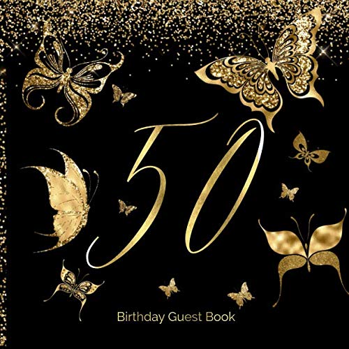 50 Birthday Guest Book: 50th - Butterflies - Fiftieth Keepsake Memento Gift Book For Family Friends To Write In With Messages Good Wishes And Comments Gold and Black Sign In Notebook by Lou Lou Guest