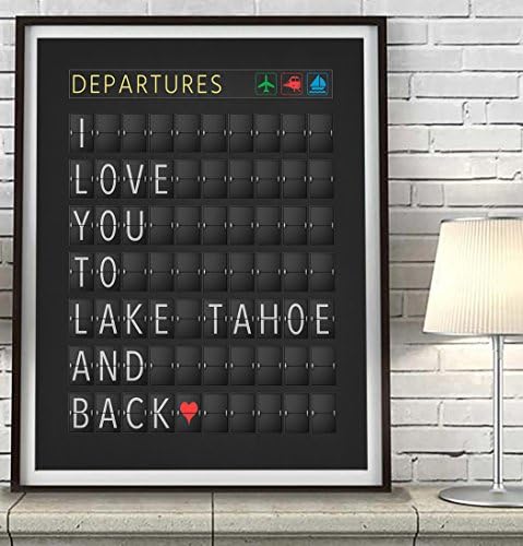 I Love You to Lake Tahoe and Back Departure Airport Travel Board Art Print, Unframed, Adventure Wall Art Decor Poster Sign, Travel Art, All Sizes