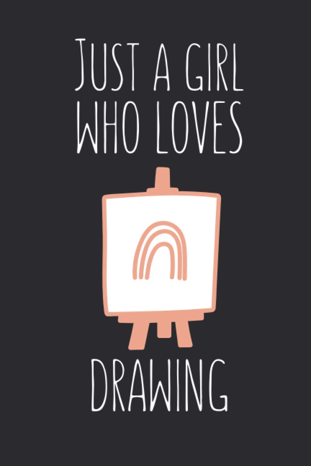 Just A Girl Who Loves Drawing: Lined Notebook Journal For Drawing Lovers, 120 Pages, Small (6 x 9 Inches)