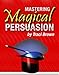 Mastering Magical Persuasion - Book by Traci Brown, CSP