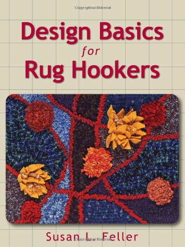 Design Basics for Rug Hookers by Susan L. Feller